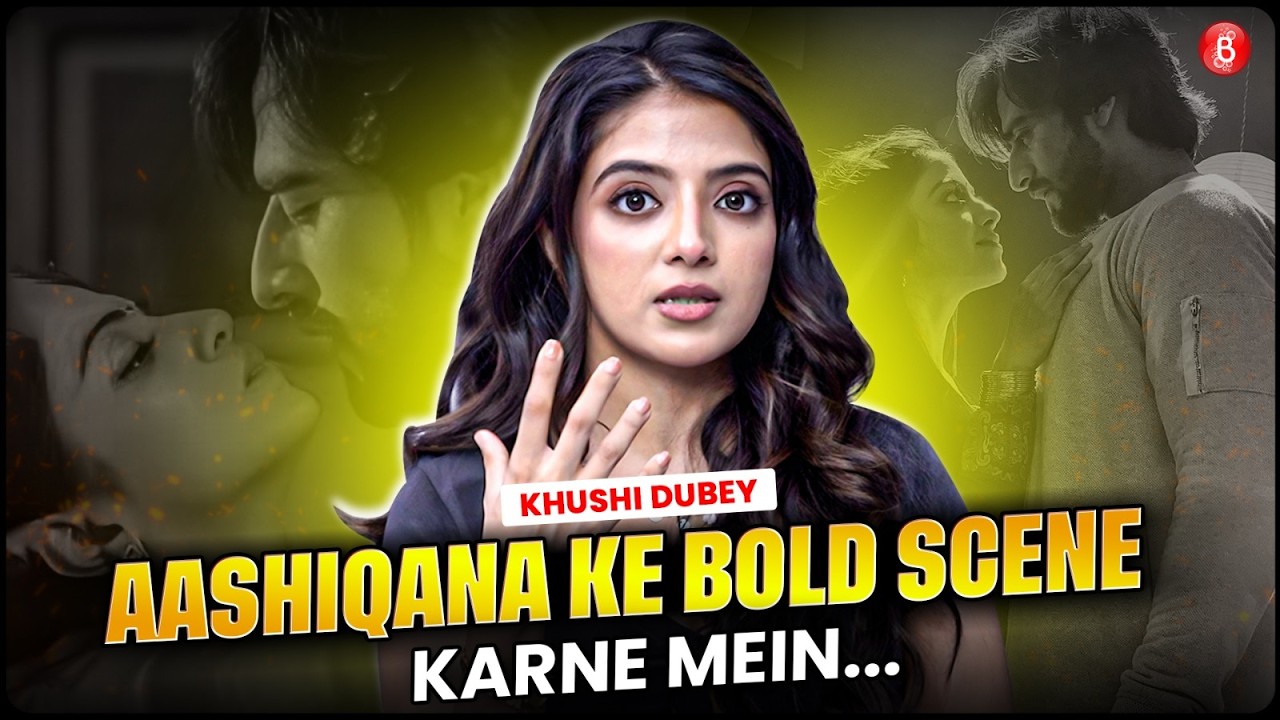 Khushi Dubey on Aashiqana Bold Scenes BTS, Alia Bhatt Cannes Trolling & Working With Priyanka Chopra