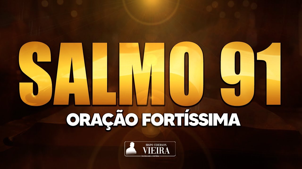 Salmo 91 oração poderosa para afastar todo mal