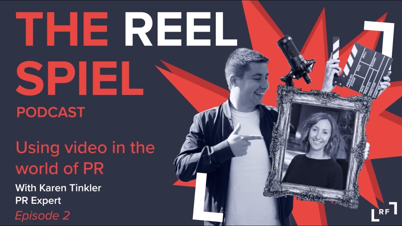 Ep 2: Using Video in the World of PR - The Reel Spiel Podcast