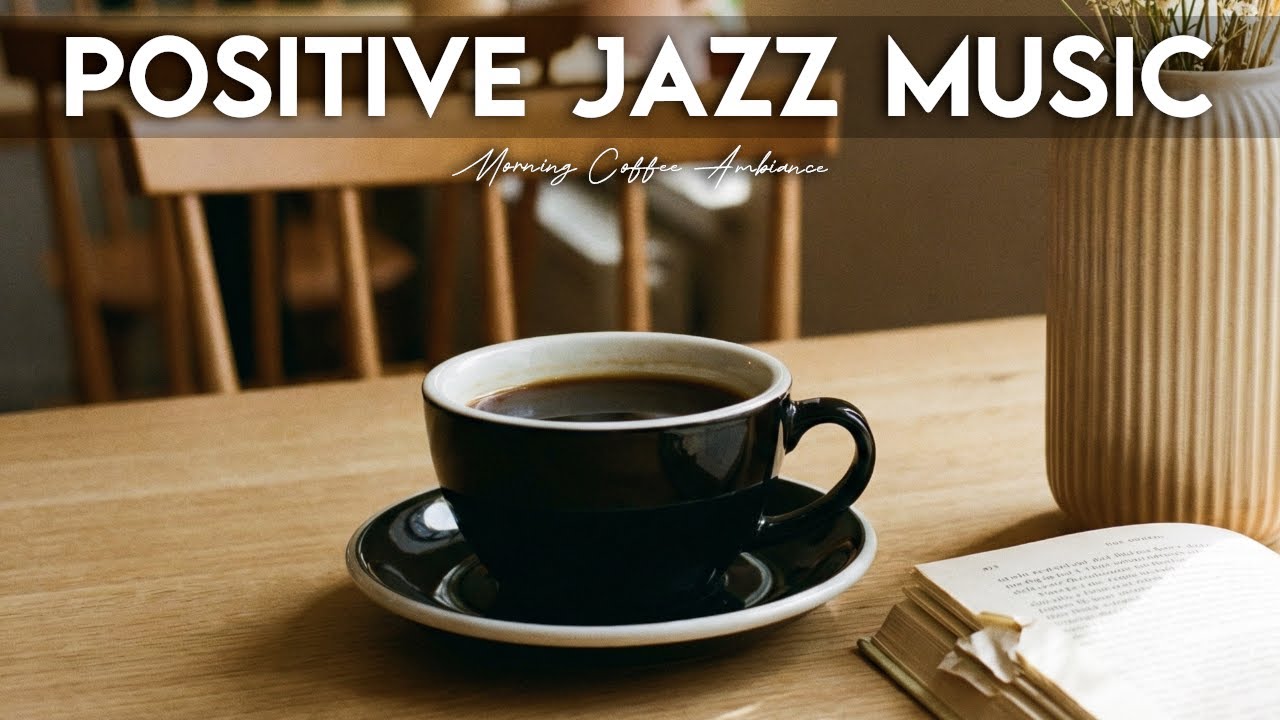 Positive Jazz Music ☕✨ Relax Bossa Nova Instrumental and Relaxing Jazz Cafe Music for Studying.