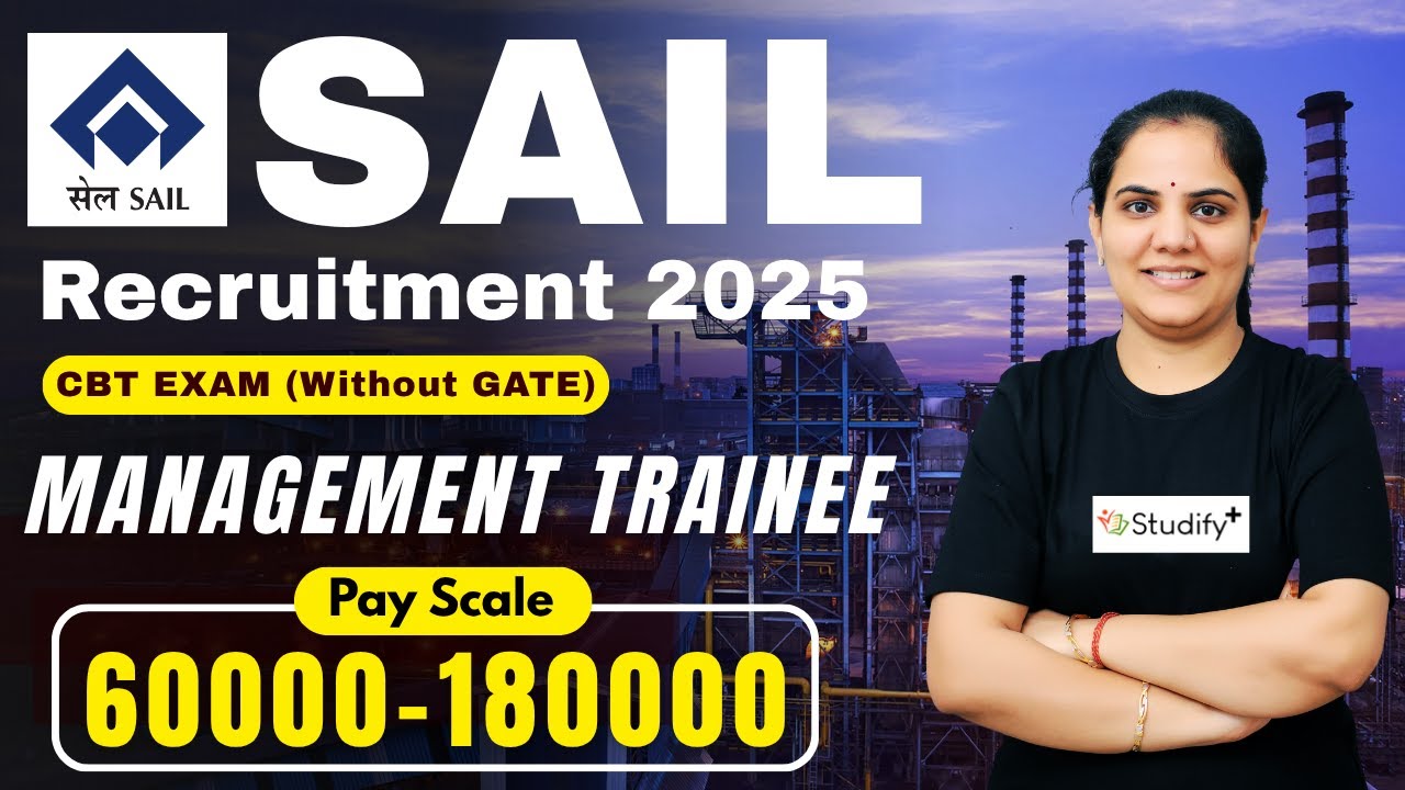 SAIL Recruitment 2025 Without GATE | Management Trainee (Technical) Eligibility, Salary, All Details