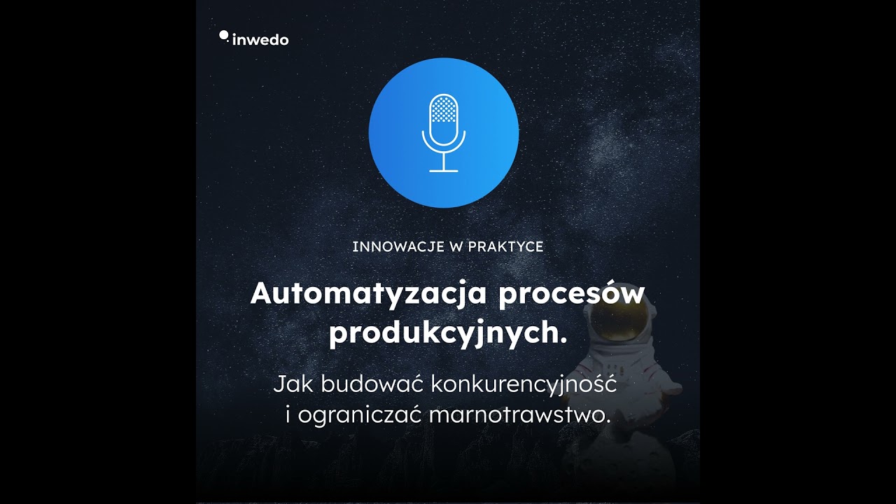 Automatyzacja procesów produkcyjnych. Jak budować konkurencyjność i ograniczać marnotrawstwo.