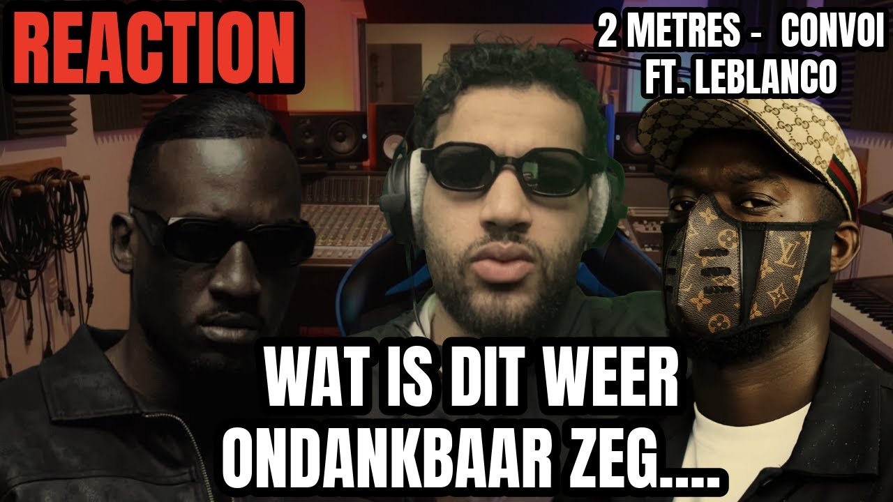 Hij Komt Met 4 Zinnen Maar?! | 2 METRES- CONVOI ft. LEBLANCO REACTION