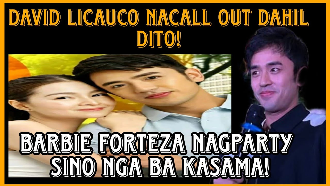 DAVID LICAUCO PINAGSABIHAN DAHIL DITOl BARBIE FORTEZA NAGPARTY SINO BGA BA ANG KANYANG MGA KASAMA 