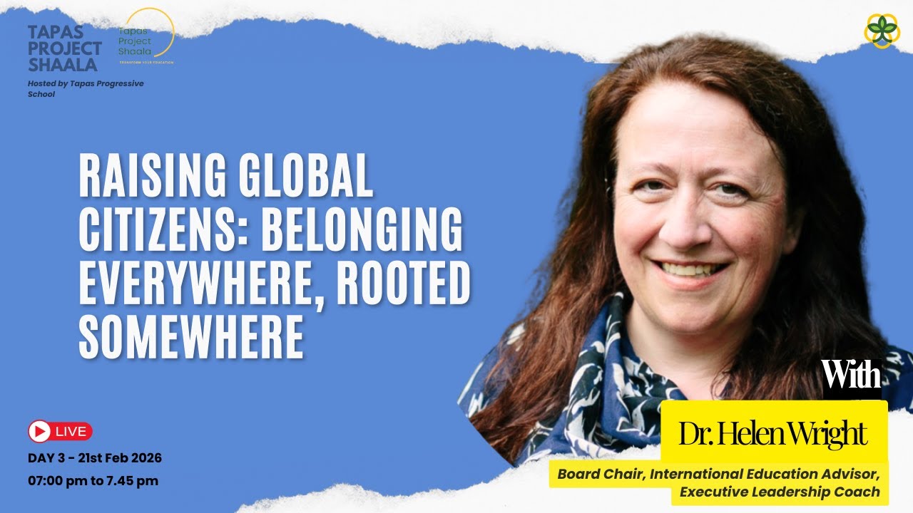 Raising Global Citizens: Belonging Everywhere, Rooted Somewhere - Tapas Project Shaala
