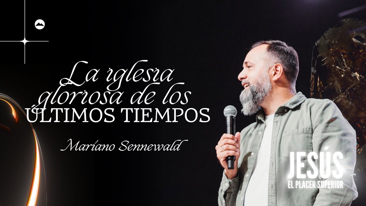 Sesión 5 - La Iglesia gloriosa de los últimos tiempos - Mariano Sennewald