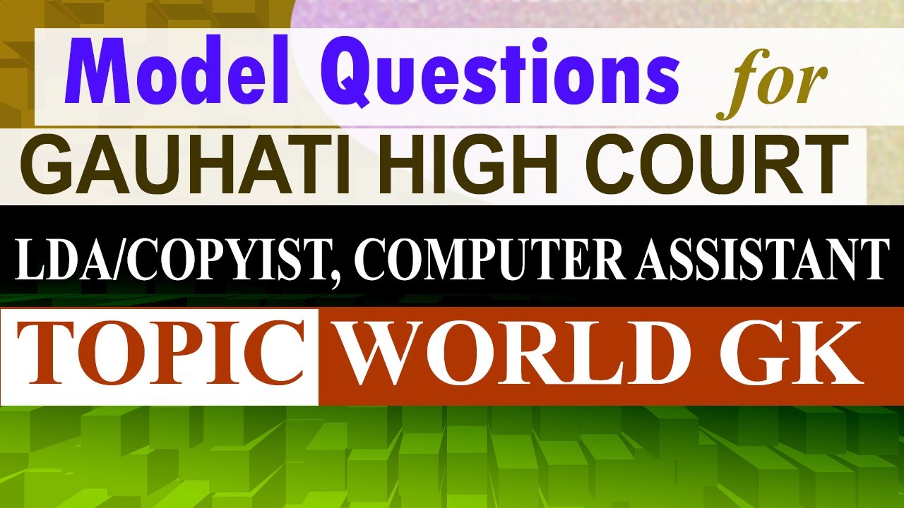 World General Knowledge for Gauhati High Court LDA/Copyist/ Computer Asstt and Other Govt Exams