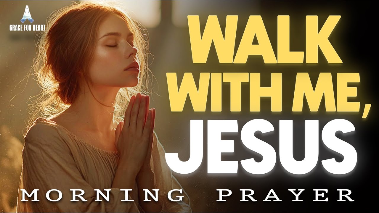 Pray This Before You Begin Your Day | Ask God to Walk With You | Morning Prayer