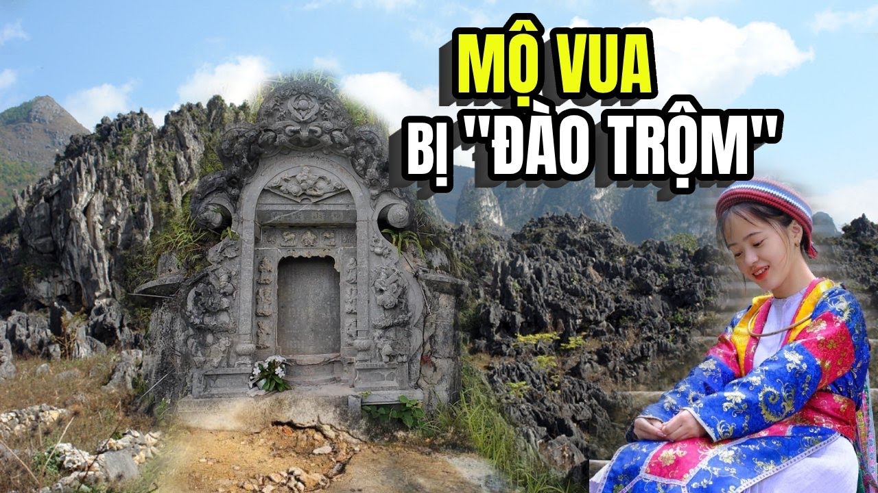 Mộ VUA bị ĐÀO TRỘM: Bí mật vị trí lăng mộ vua Mèo.
