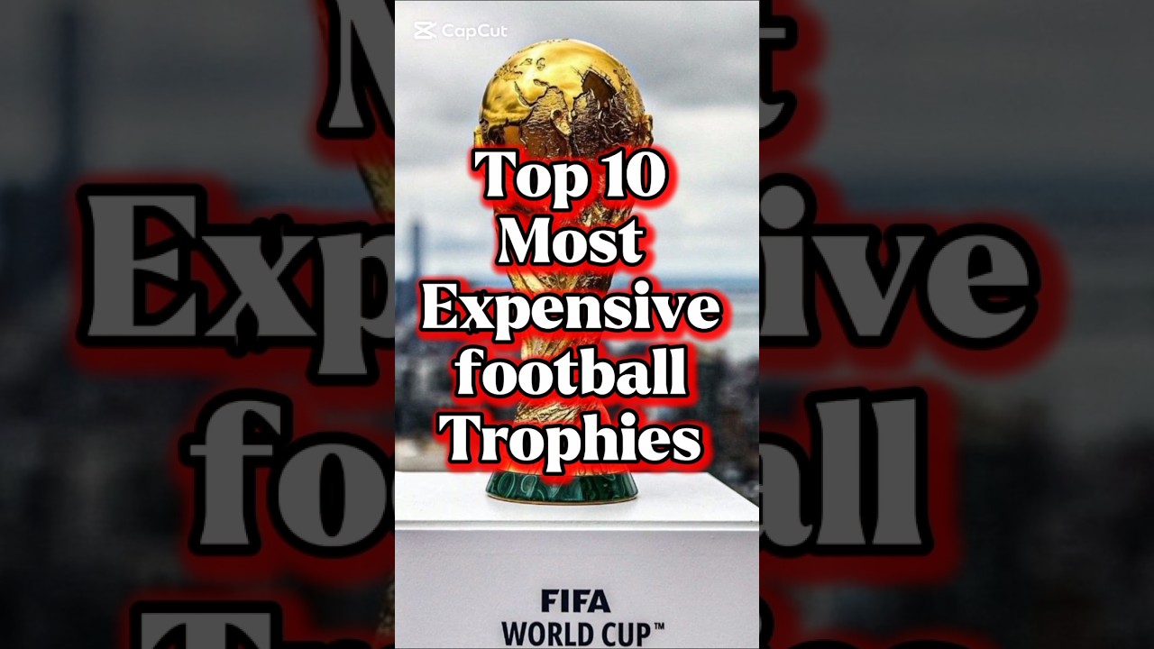 Top 10 Most Expensive Football Trophies #football #trophy #trophies #cr7 #fifa #fifaworldcup #shorts