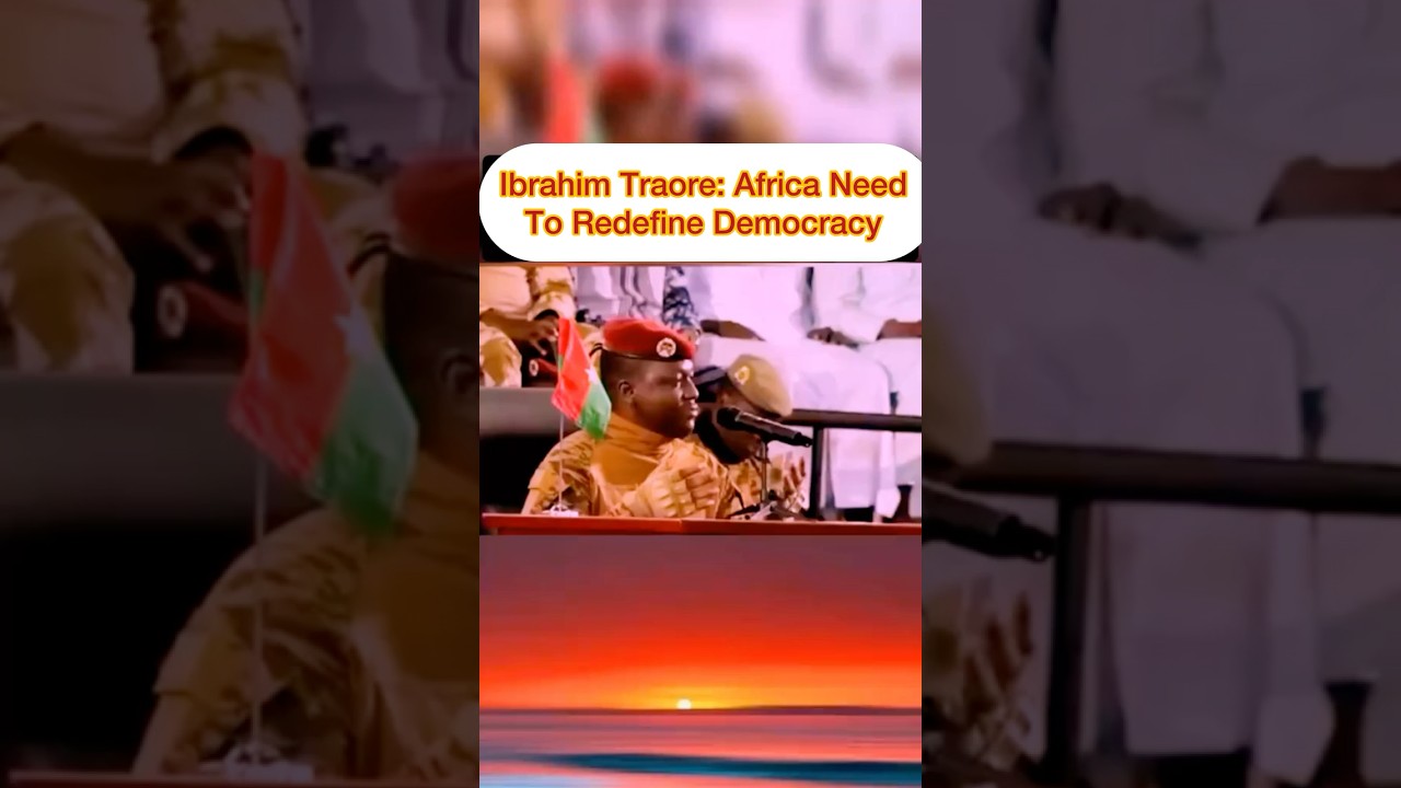 Ibrahim Traore: Africa Need T Redefine Democracy.