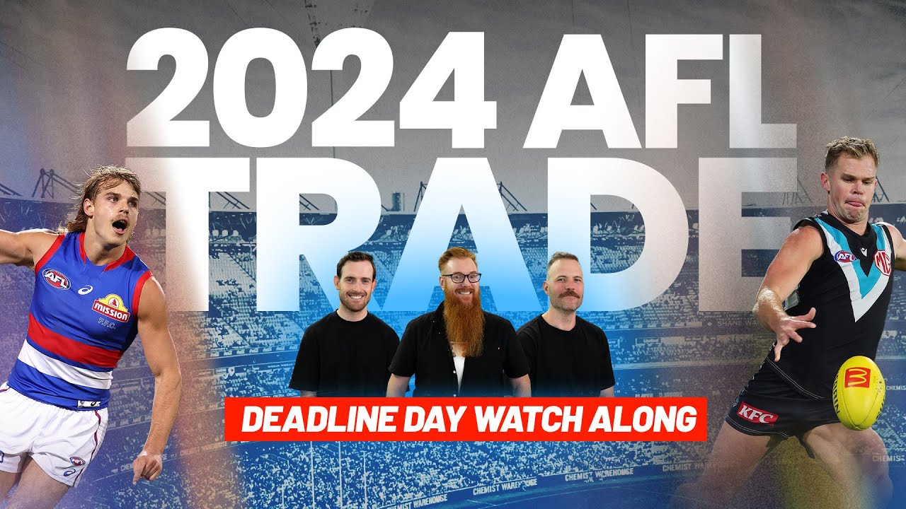LIVE 2024 AFL Trade Period - Deadline Day Watch Along
