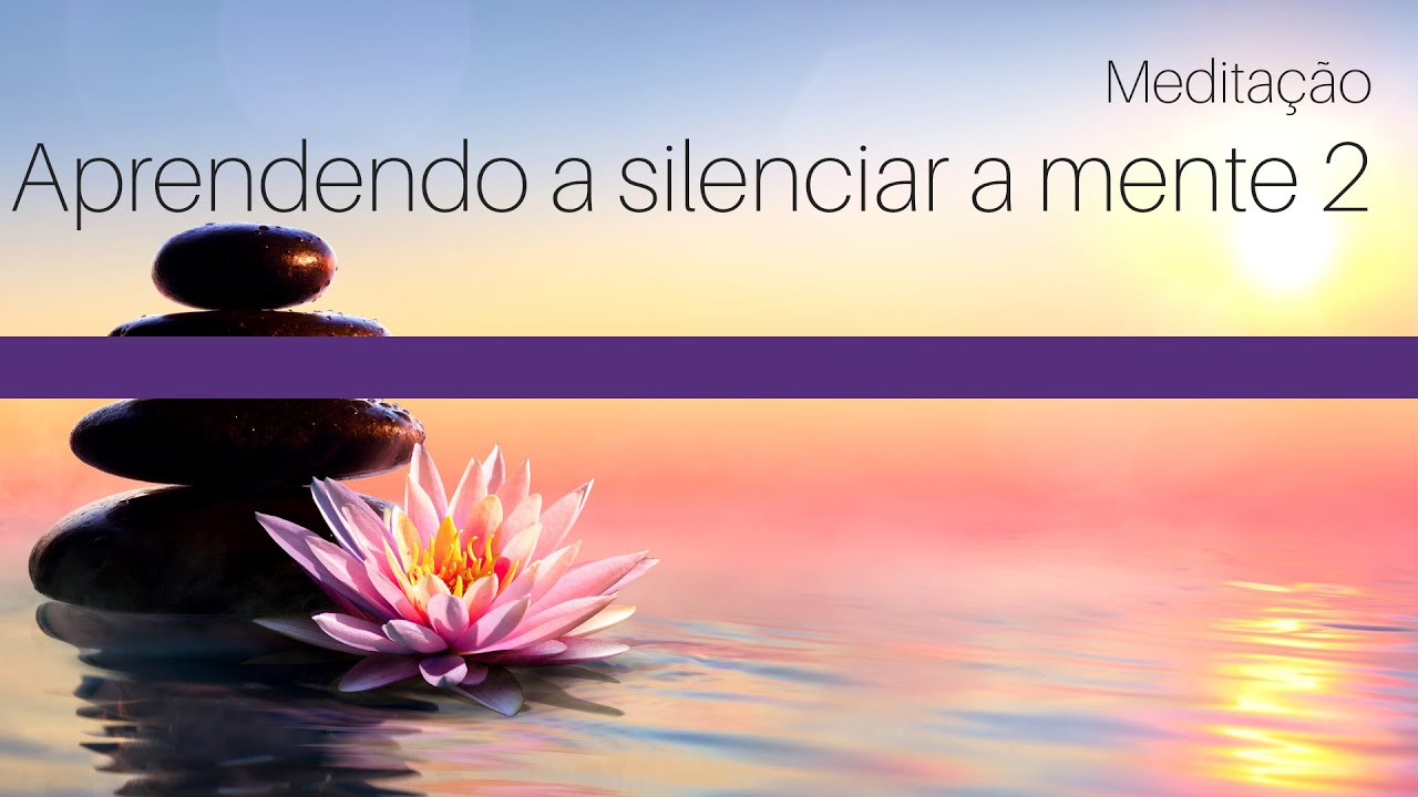 Meditação Osho Aprendendo a Silenciar a Mente 2 - Música para meditar
