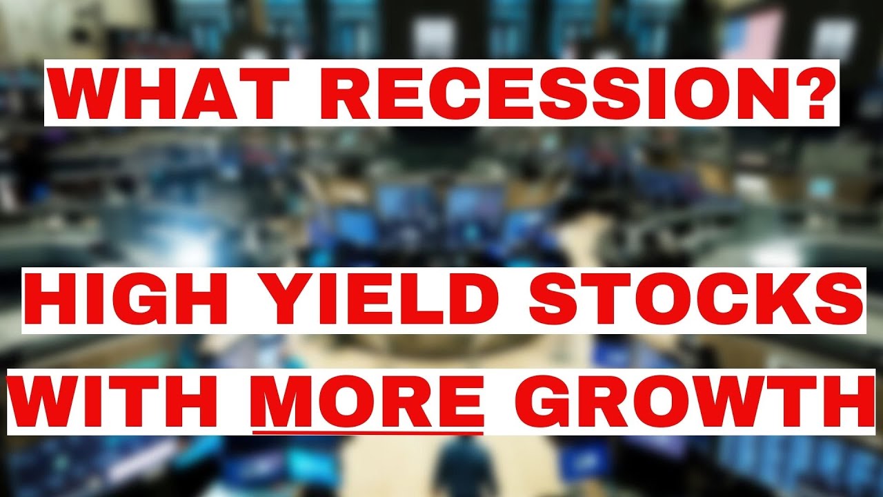 What Recession? More Growth from These High Yielding Stocks