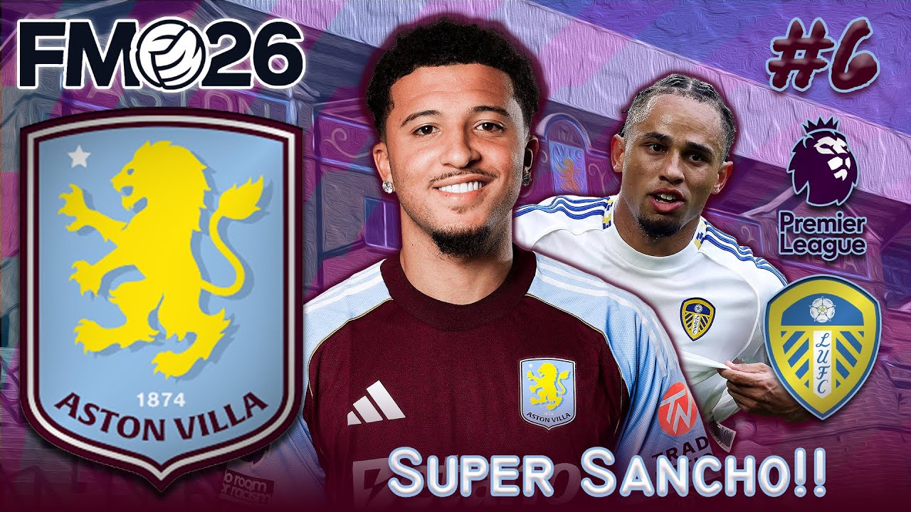 FM26 - Aston Villa | #6 | Sancho Magic! 🧙‍♂️ | Football Manager 2026