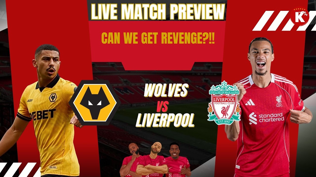 CAN LIVERPOOL GET REVENGE ON WOLVES? | WOLVES VS LIVERPOOL | LIVE PREVIEW & SCORE PREDICTIONS