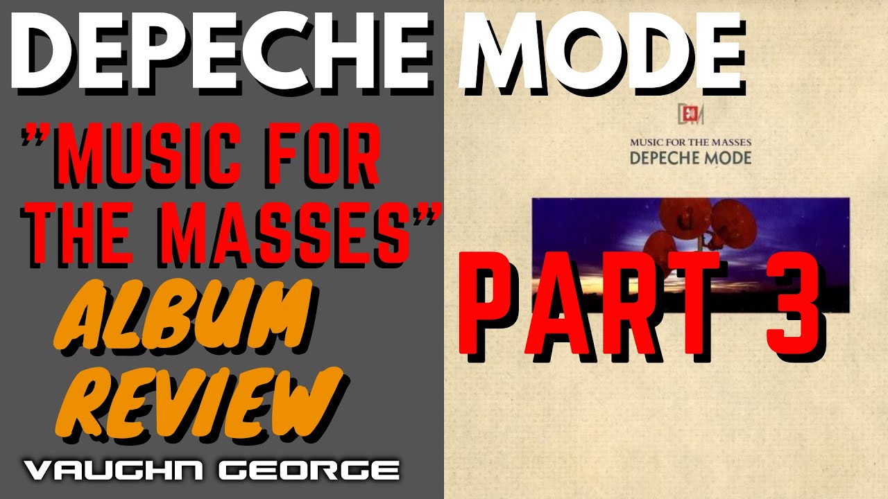 Depeche Mode - Music for the Masses album review (Part 3)