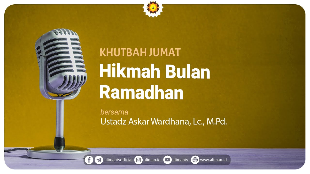 Hikmah Bulan Ramadhan - Ustadz Askar Wardhana, Lc., M.Pd. : Khutbah Jum'at