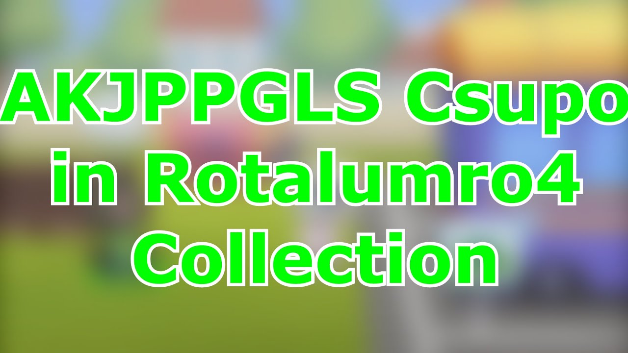AKJPPGLS Csupo In Rotalumro4 Collection