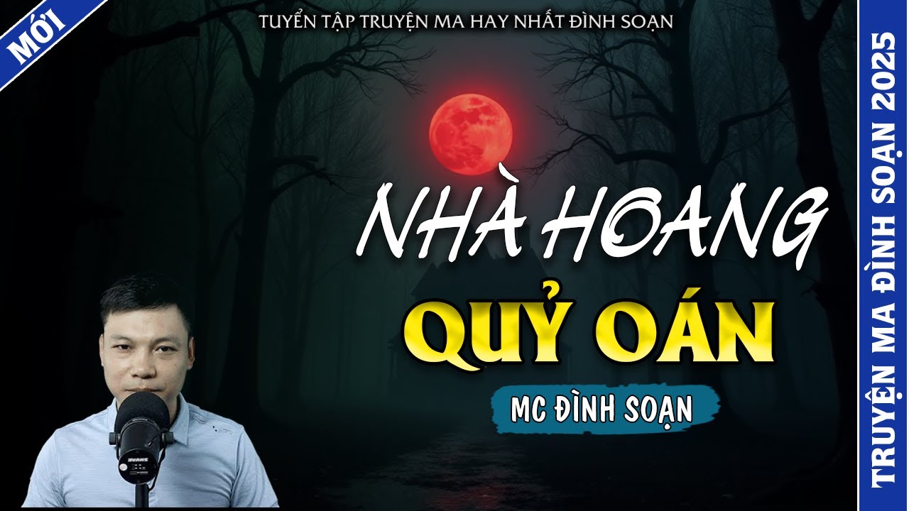 TRUYỆN MA ĐÌNH SOẠN | NHÀ HOANG QUỶ OÁN | TRUYỆN MA 2026 MC ĐÌNH SOẠN KỂ LẠI