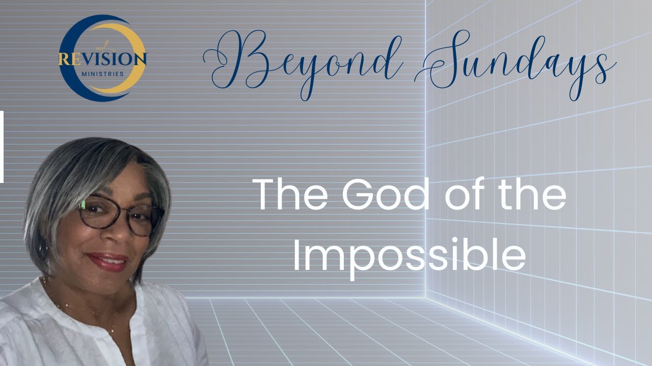 You Serve the God of the Impossible