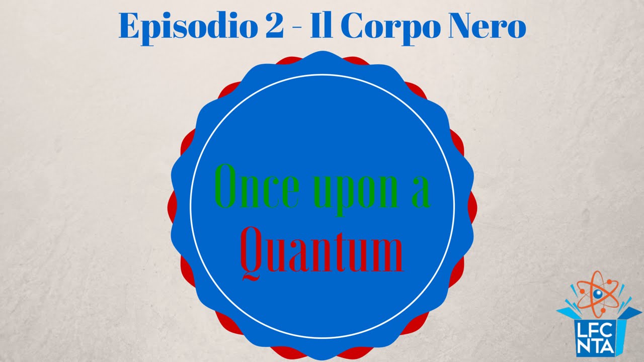 La radiazione di corpo nero || Once upon a Quantum (Ep. 2)