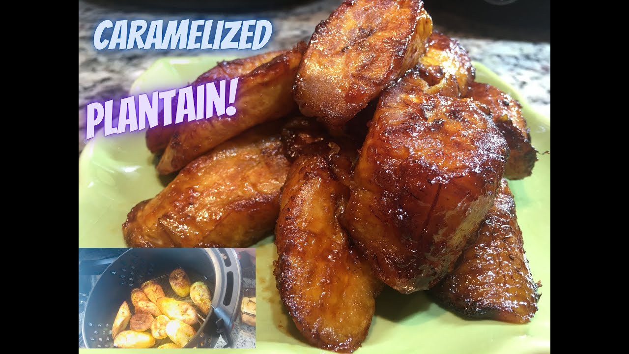 How to make your Plantain  Caramelized | I fried using Air fryer.