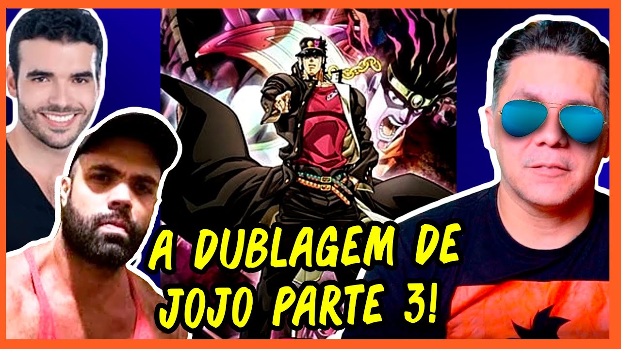 A DUBLAGEM DE JOJO'S BIZARRE ADVENTURES  PARTE 3