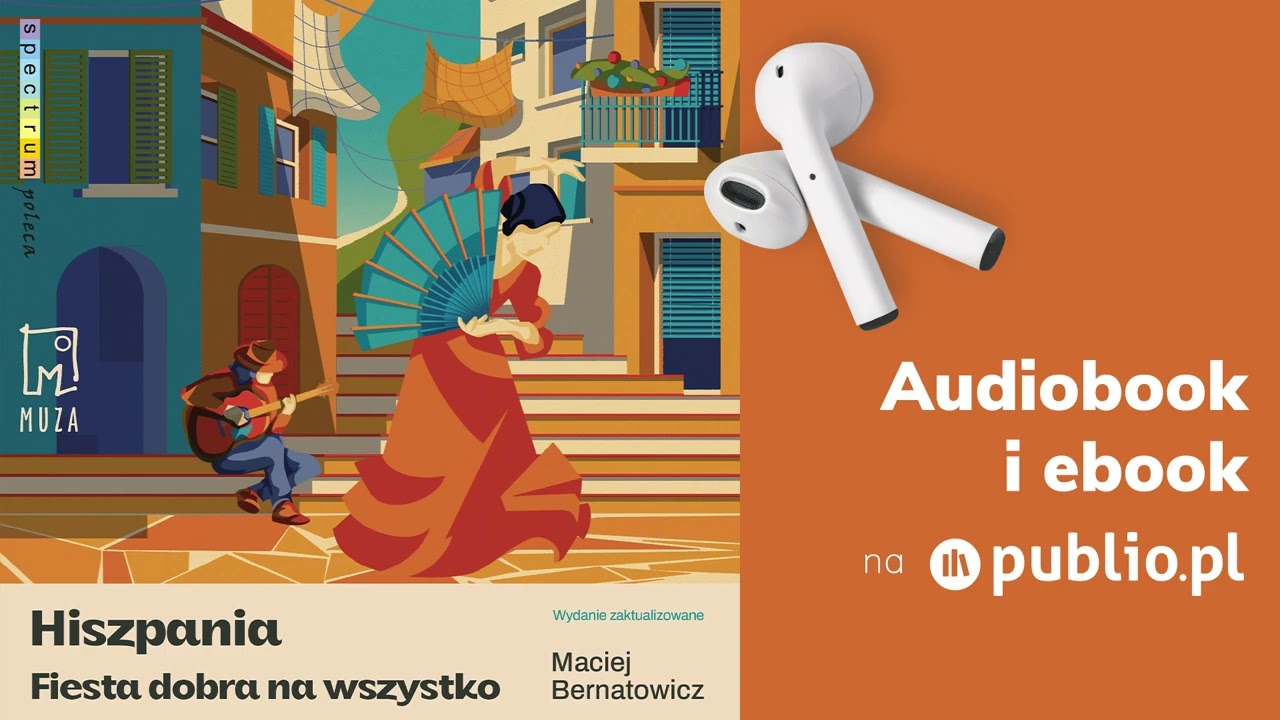 Hiszpania. Fiesta dobra na wszystko. Maciej Bernatowicz. Audiobook PL [Reportaż]