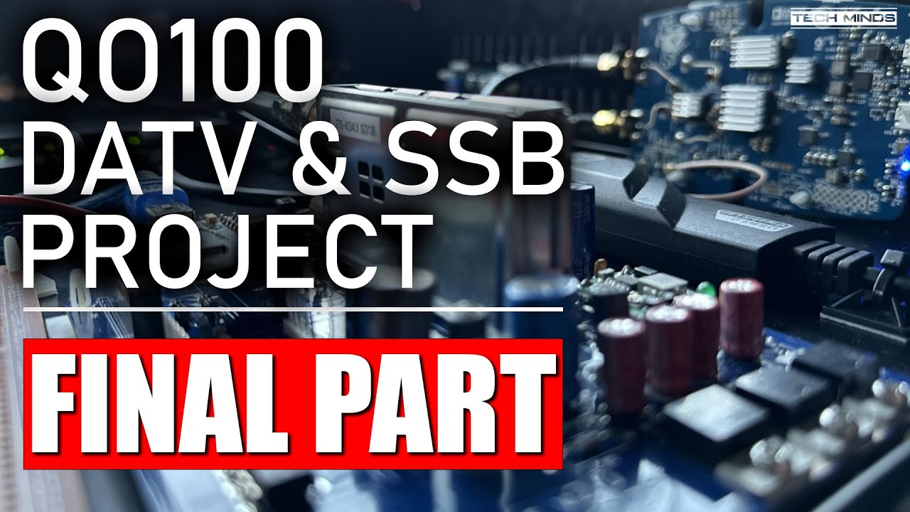 QO-100 DATV & SSB Transceiver Build - FINAL PART!