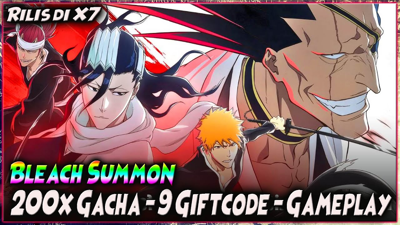 RILIS di X7! 200x GACHA - 9 GIFTCODE - GAMEPLAY | BELI UR BYAKUYA 🔥 BLEACH SUMMON (X7GAME)