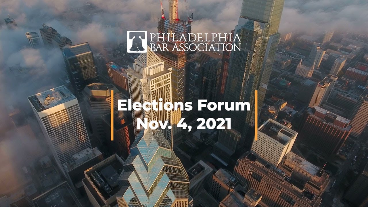 Philadelphia Bar Association Election Forum - Nov. 4, 2021