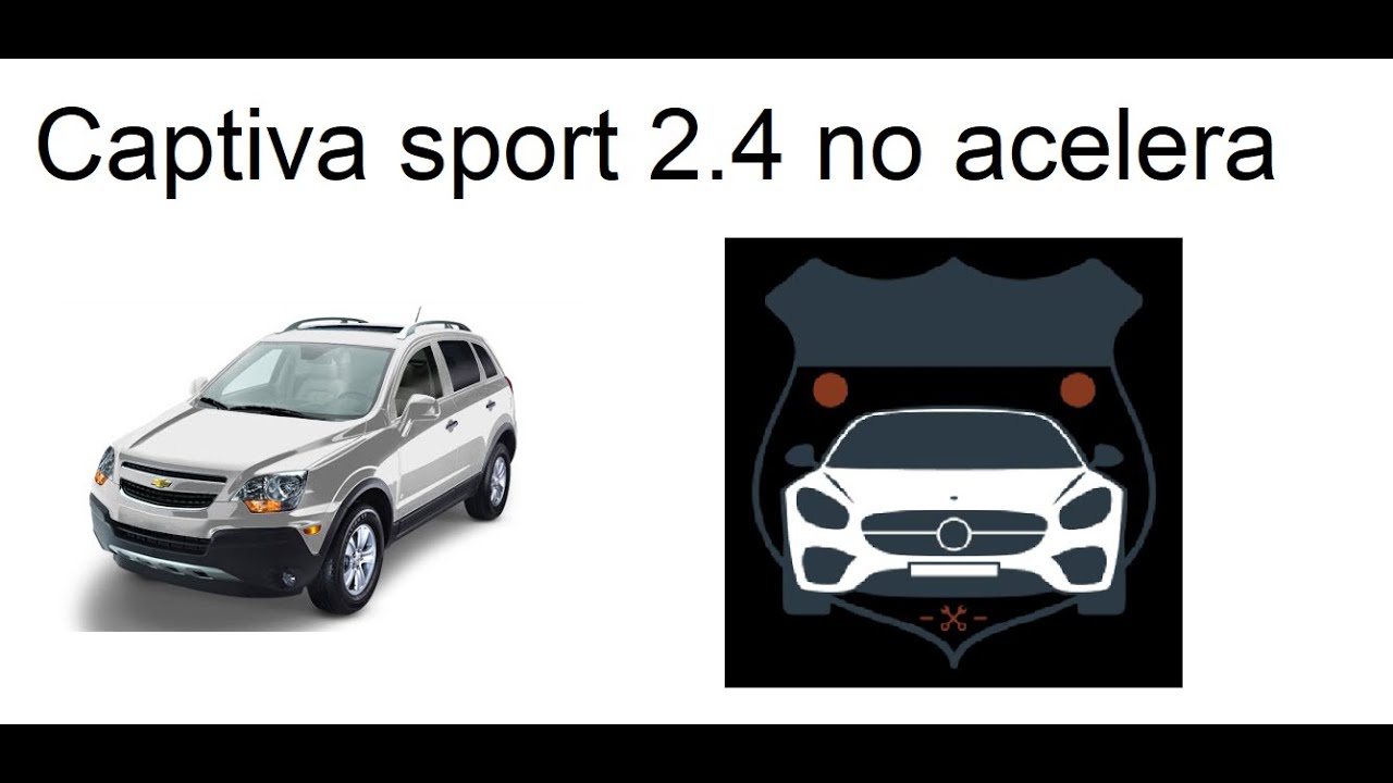 NO ACELERA MI AUTO 🤔 CAPTIVA SPORT 2.4