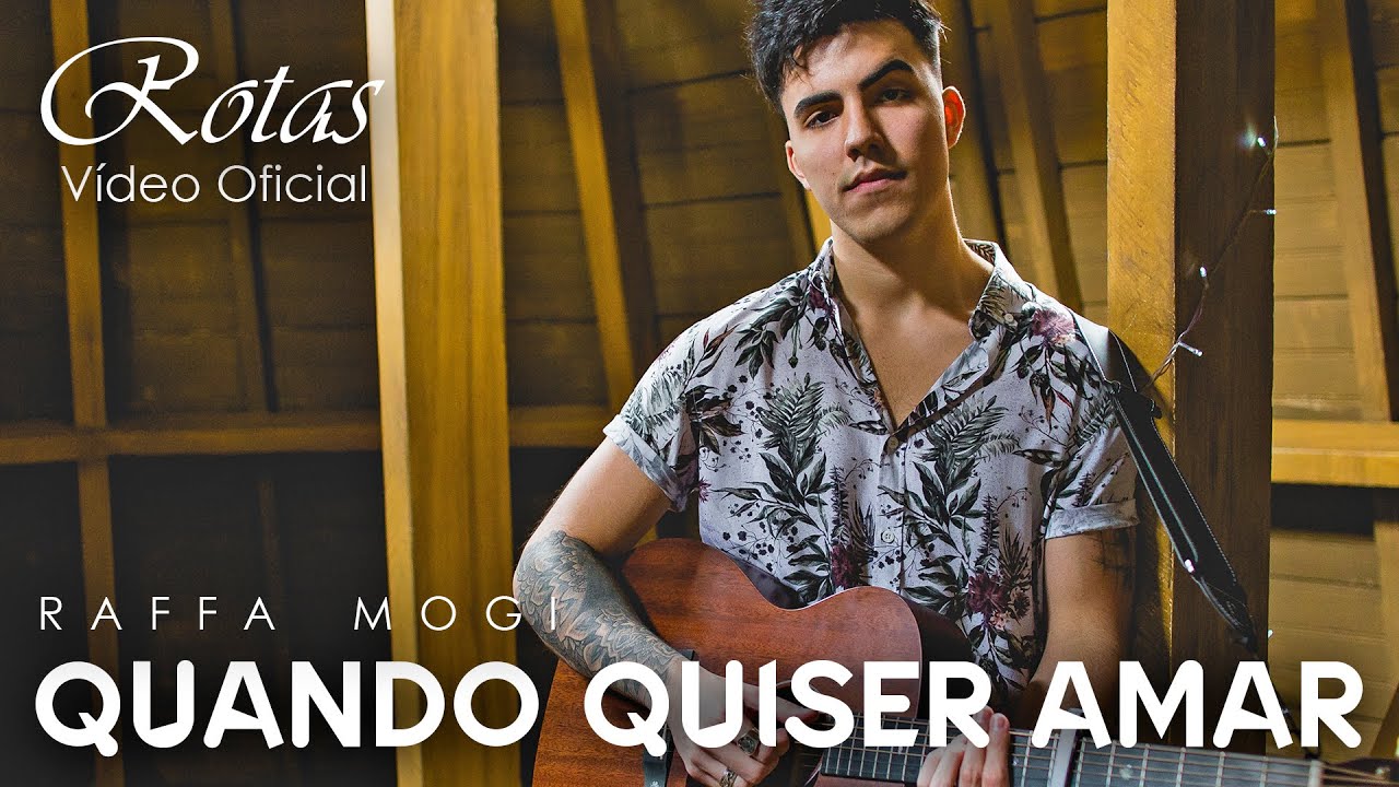 Raffa Mogi - Quando Quiser Amar (Vídeo Oficial)