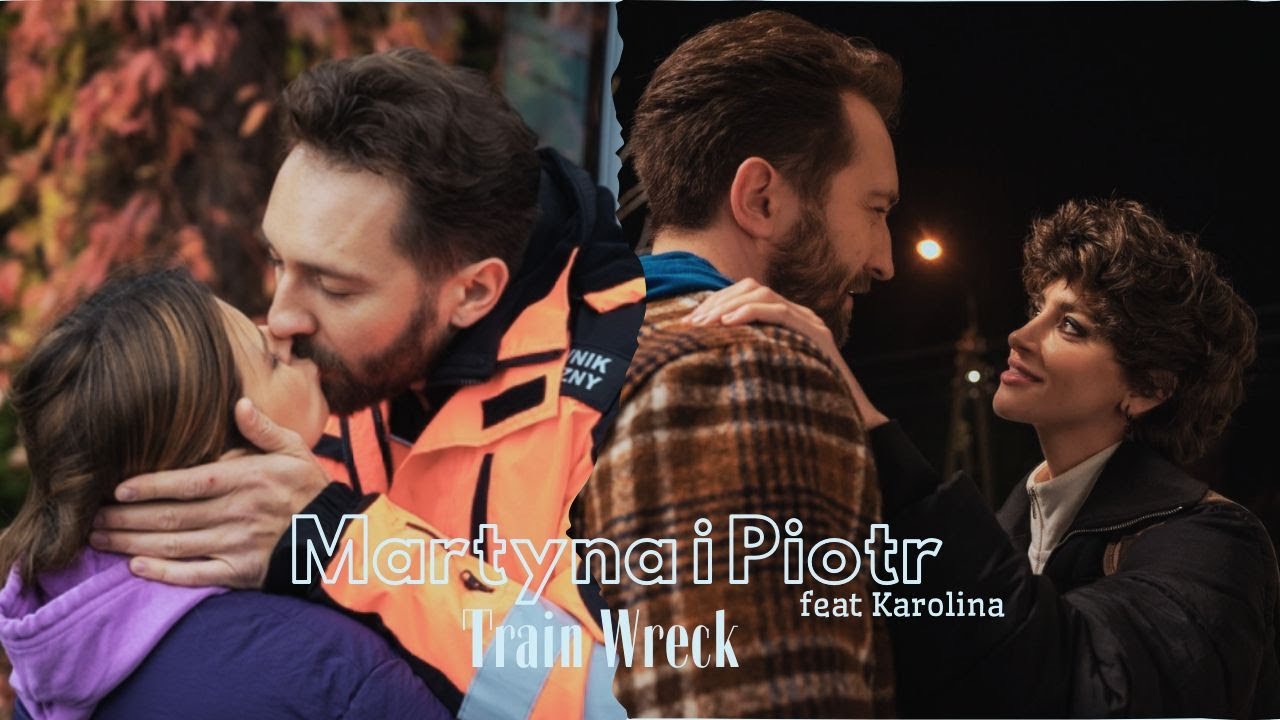 Martyna & Piotr (feat Karolina) - Train Wreck