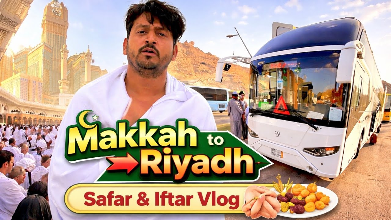 Makkah to Riyadh Bus Journey | Safar + Iftar Vlog in Saudi Arabia @FirozKaVlog 