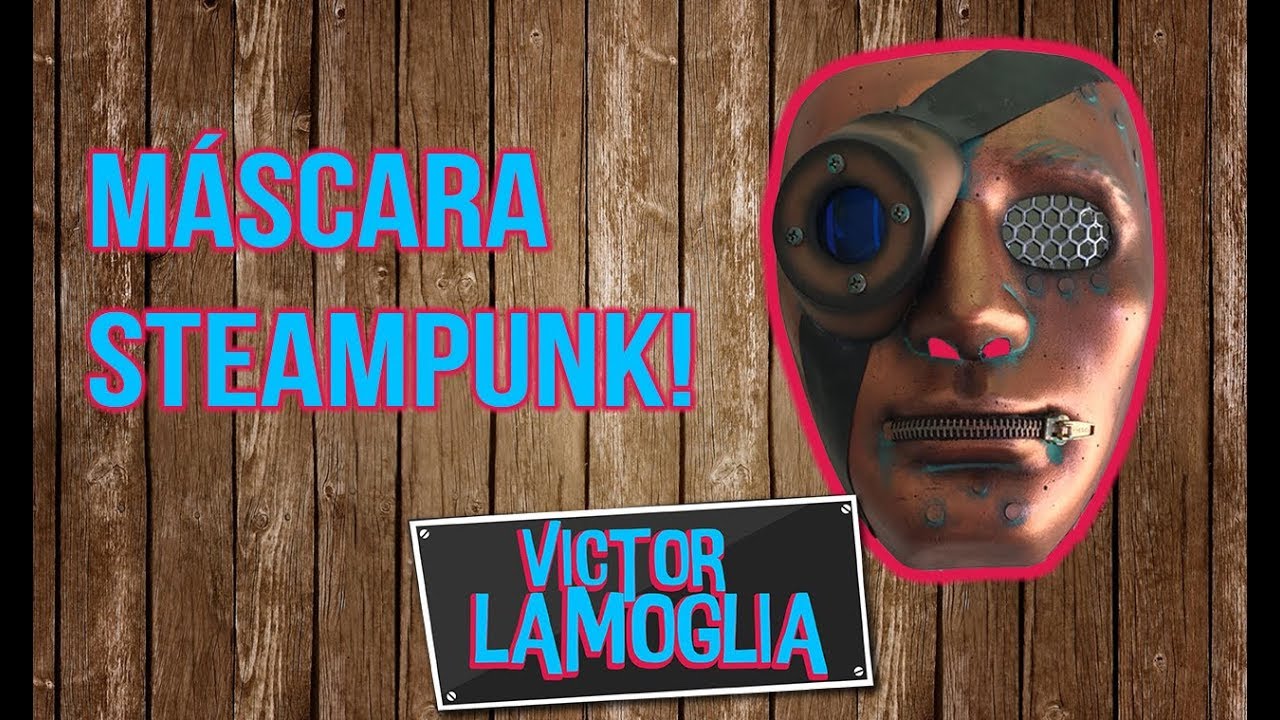 FAÇA UMA MÁSCARA STEAMPUNK! (DIY) - Victor Lamoglia