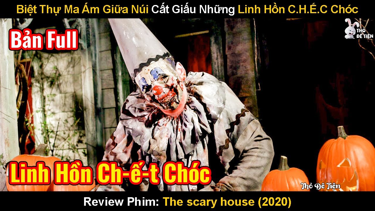 Biệt Thự Ma Ám Giữa Núi Cất Giấu Những Linh Hồn Ch.ế.C Chóc | Review Phim: The Scary House 2020