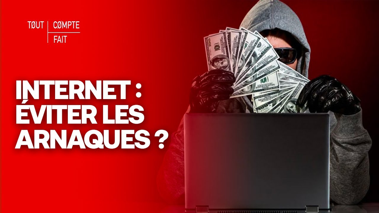 INTERNET : Comment éviter les ARNAQUEURS en ligne ? - Tout Compte Fait