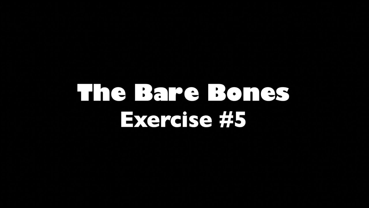 The Bare Bones: Exercise #5
