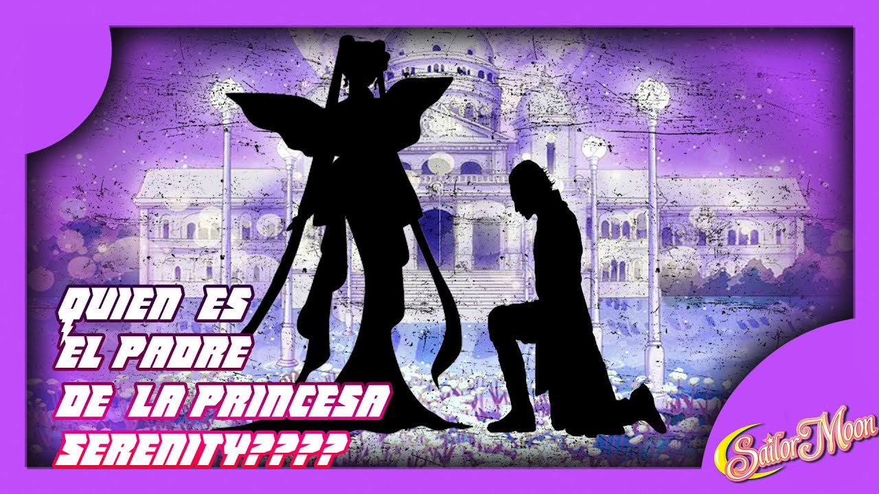 TEORÍAS de Sailor Moon 🌙🔍 - El padre de la princesa Serenity 🌙🏰