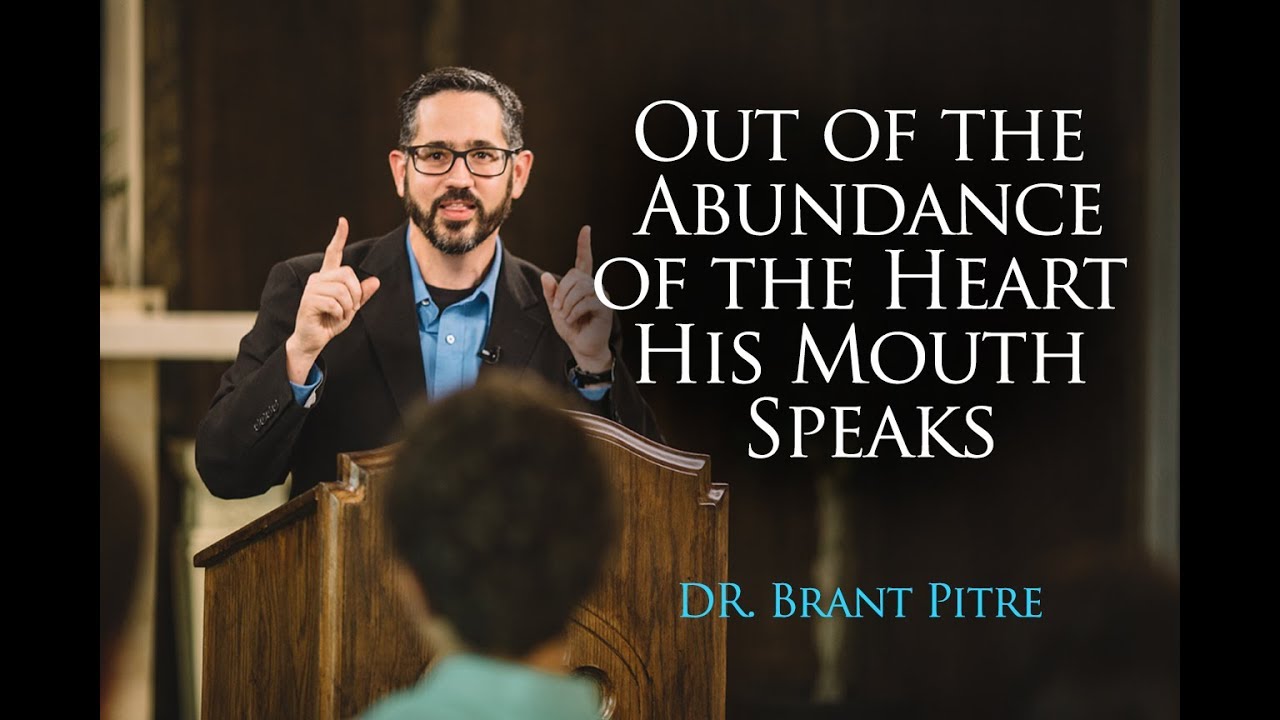 Out of the Abundance of the Heart His Mouth Speaks