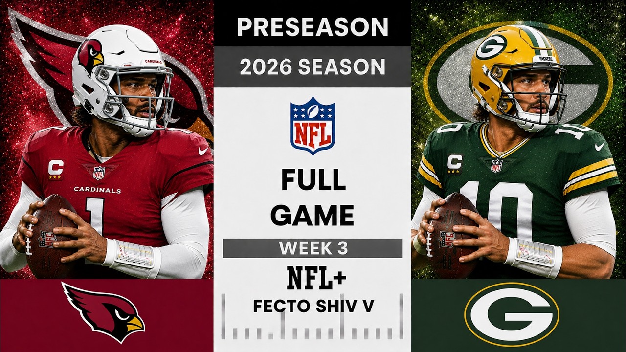 Arizona Cardinals vs. Green Bay Packers Full Game l 2026 NFL Preseason Week 3