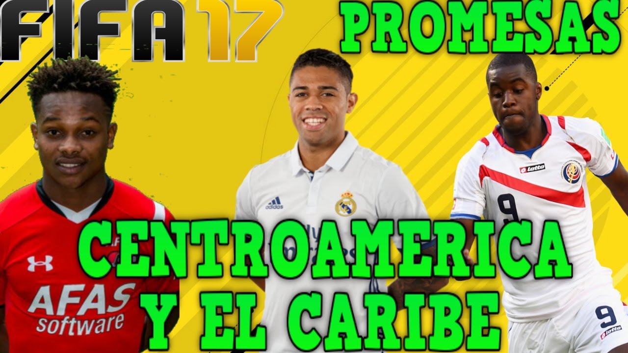 Top 10 Jovenes Promesas AMERICA CENTRAL Y EL CARIBE - FIFA 17 Modo Carrera
