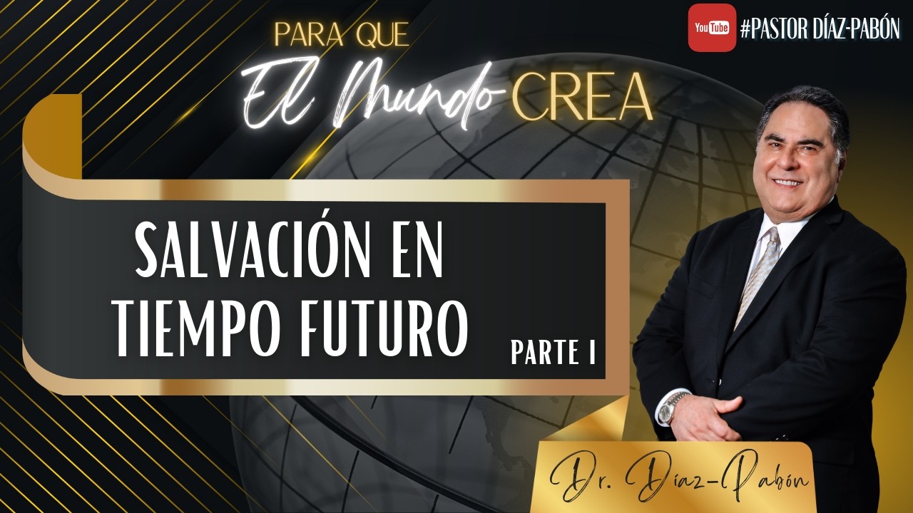 Para Que El Mundo Crea Salvación en tiempo futuro Parte 1
