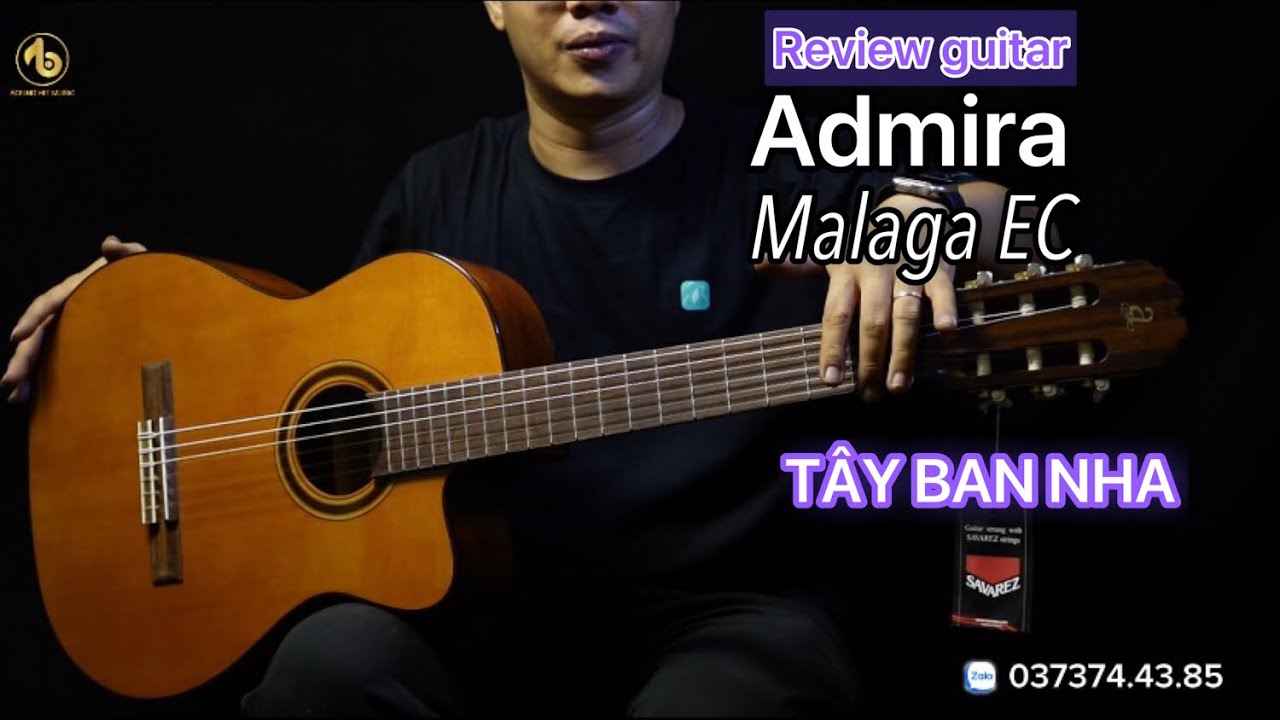 Review guitar Admira Malaga EC Tây Ban Nha. SOUND HIT MUSIC
