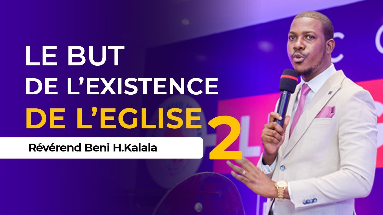 le but de l'existence de l'église 2 I Réverend Beni H.Kalala