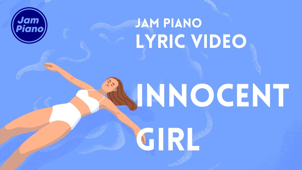 Jam Piano: Innocent Girl (Official Lyric Video)