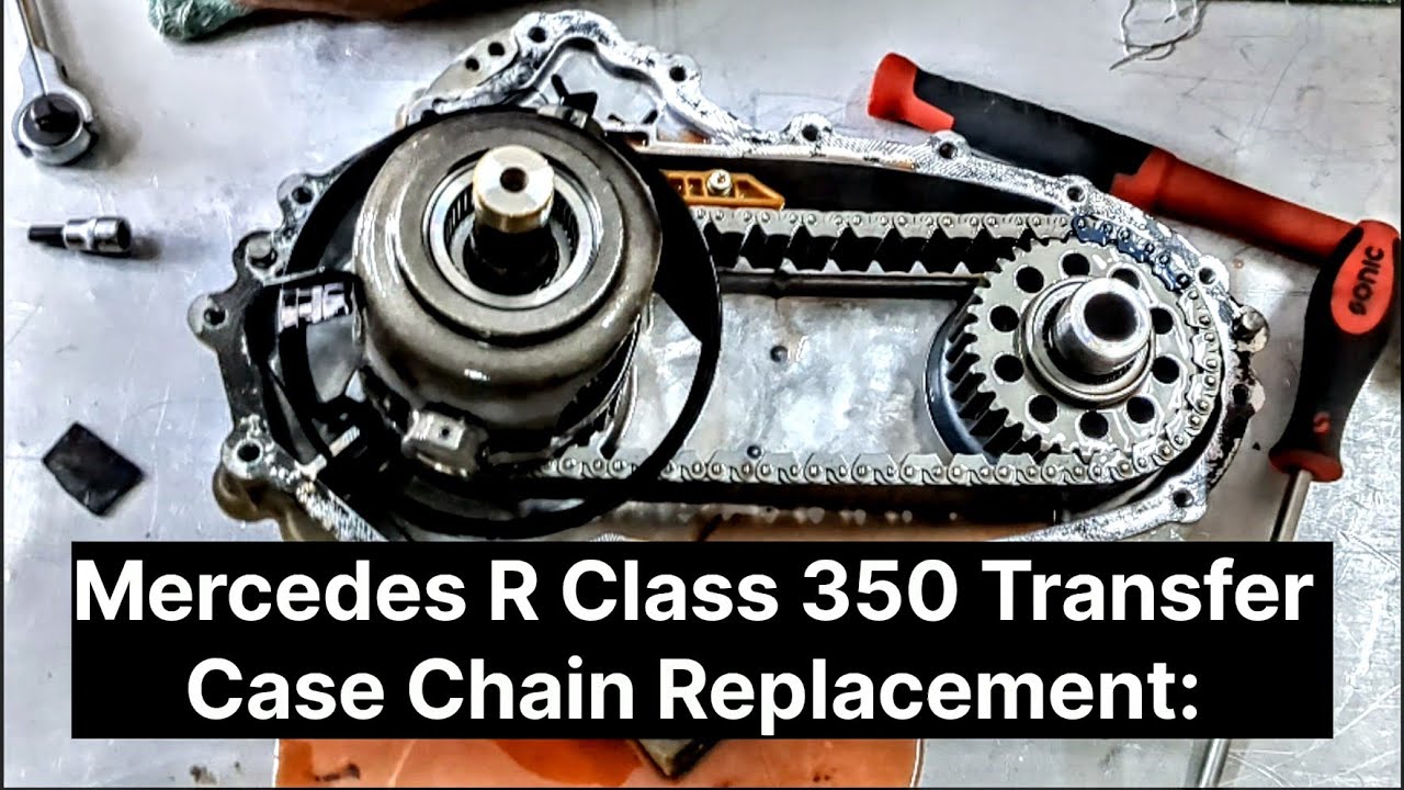 Mercedes R Class 350 Transfer Case Chain Replacement: A Complex Task
