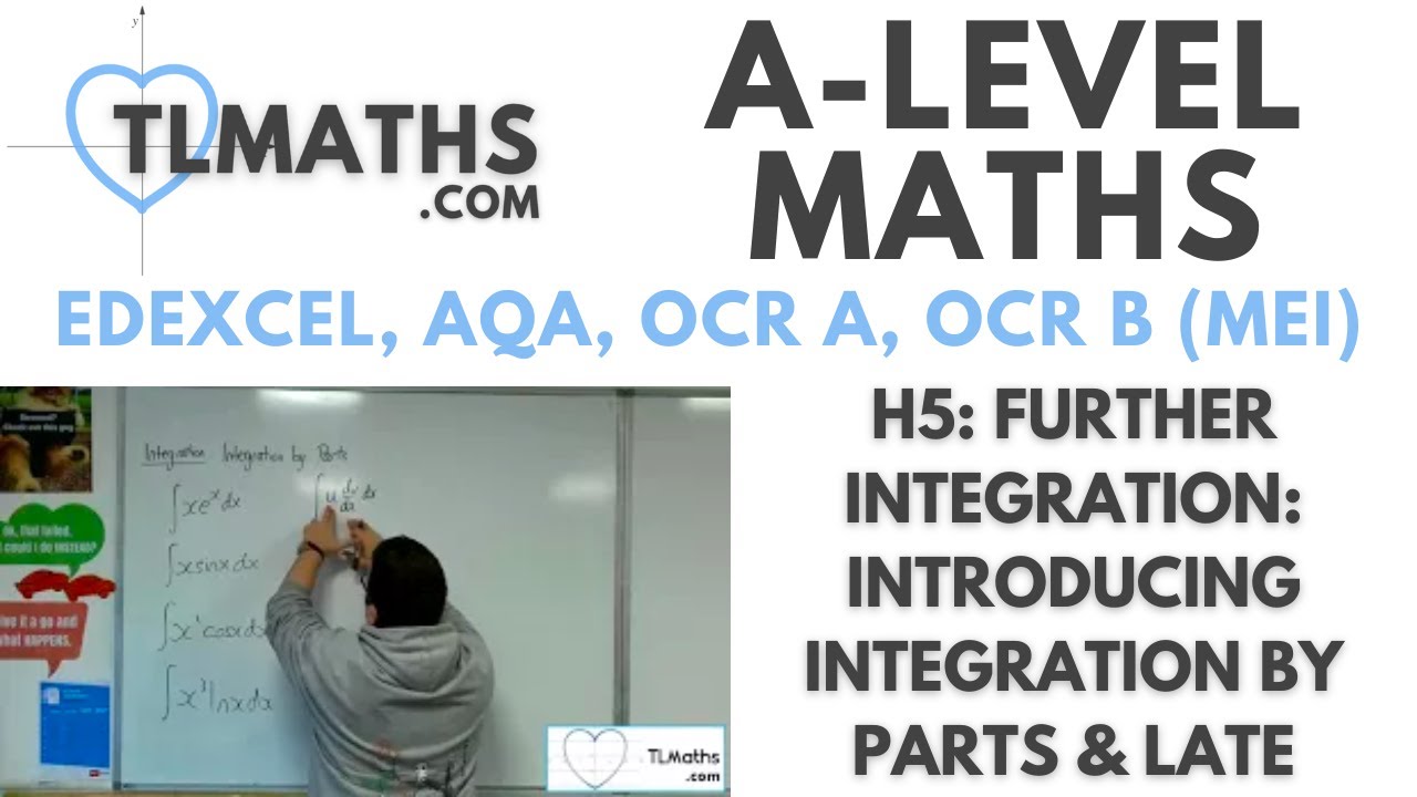 A-Level Maths: H5-26 Further Integration: Introducing Integration by Parts & LATE
